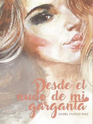 cover image of Desde el nudo de mi garganta